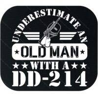 Underestimate An Old Man With A DD-214  Mouse Pad M-1549