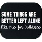 Some Things Are Better Left Alone Mouse Pad S-1545