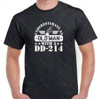 Underestimate An Old Man With A DD-214  Shirt M-1549