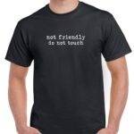 Not Friendly Do Not Touch Shirt S-1541