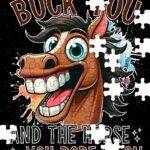 Buck You And The Horse You Rode In On Jigsaw Puzzle S-1546
