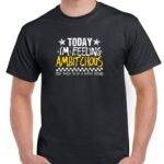Today I'm Feeling Ambitchous Shirt S-1538