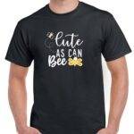 Cute As A Bee Shirt F-1585