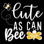 Cute As A Bee Direct to Film (DTF) Heat Transfer F-1585