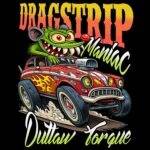 Dragstrip Maniac Direct to Film (DTF) Heat Transfer R-1574