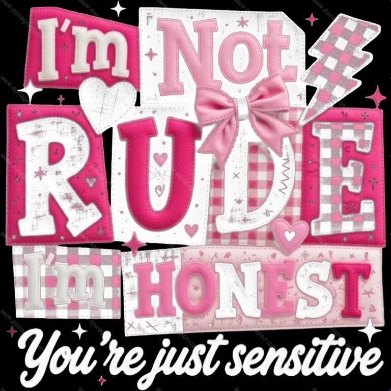 I'm Not Rude I'm Honest Direct to Film (DTF) Heat Transfer S-1566