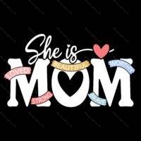 She Is Mom Direct to Film (DTF) Heat Transfer M-1569