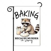 Baking Because Murder Is Wrong Garden Flag S-1563
