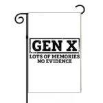 Gen X Lots Of Memories No Evidence Garden Flag F-1561