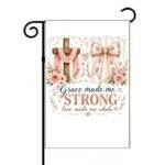 Grace Made Me Strong Love Made Me Whole Garden Flag I-1582