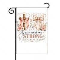 Grace Made Me Strong Love Made Me Whole Garden Flag I-1582