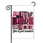 I'm Not Rude I'm Honest Garden Flag S-1566