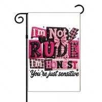 I'm Not Rude I'm Honest Garden Flag S-1566