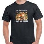 Life Is Better With Cats And Books Shirt F-1583