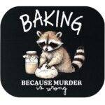 Baking Because Murder Is Wrong Mouse Pad S-1563