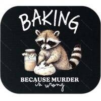 Baking Because Murder Is Wrong Mouse Pad S-1563