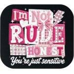 I'm Not Rude I'm Honest Mouse Pad S-1566