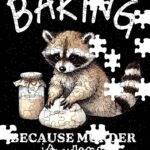 Baking Because Murder Is Wrong Jigsaw Puzzle S-1563