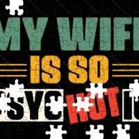 My Wife Is So Psychotic Jigsaw Puzzle S-1573