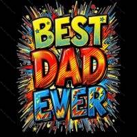 Best Dad Ever Direct to Film (DTF) Heat Transfer F-1593