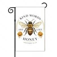 Kind Words Are Like Honey Garden Flag I-1590