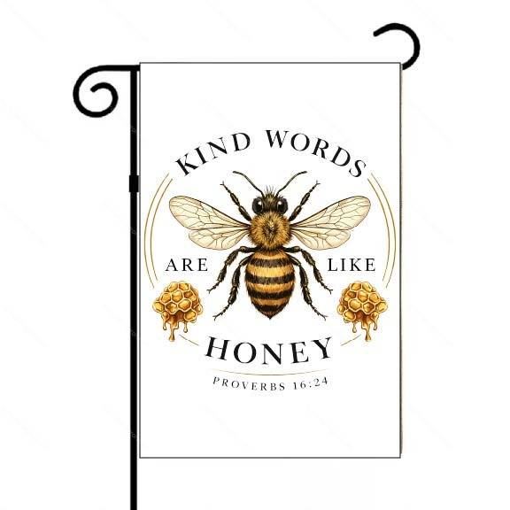 Kind Words Are Like Honey Garden Flag I-1590