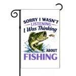 Sorry I Was Thinking About Fishing Garden Flag F-1592