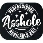 Professional Asshole Sarcastic Mouse Pad S-1588
