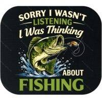 Sorry I Was Thinking About Fishing Mouse Pad F-1592