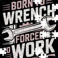 Born To Wrench Forced To Work Mechanic Jigsaw Puzzle O-1596