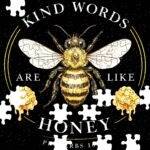 Kind Words Are Like Honey Jigsaw Puzzle I-1590