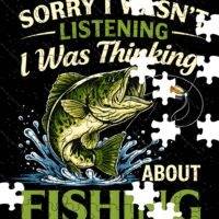 Sorry I Was Thinking About Fishing Jigsaw Puzzle F-1592