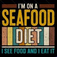 I'm On A Seafood Diet I See Food and I Eat It Direct to Film (DTF) Heat Transfer S-1612