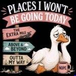 Places I Won't Be Going Today Direct to Film (DTF) Heat Transfer S-1604