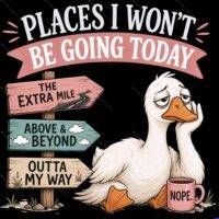 Places I Won't Be Going Today Direct to Film (DTF) Heat Transfer S-1604