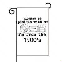 Please Be Patient, I'm From The 1900's Garden Flag F-1601