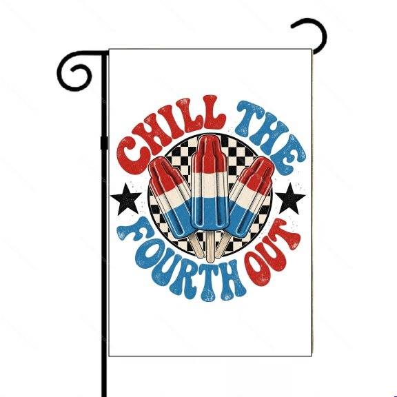 Chill The 4th Out Garden Flag U-1621