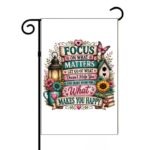Focus On What Matters Garden Flag I-1605