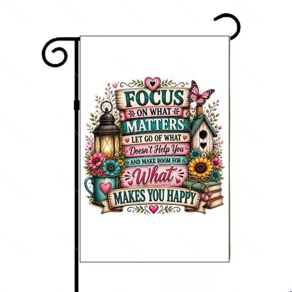 Focus On What Matters Garden Flag I-1605