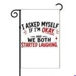 I Asked Myself If I'M Okay Garden Flag S-1618