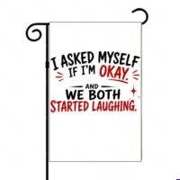I Asked Myself If I'M Okay Garden Flag S-1618