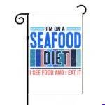 I'm On A Seafood Diet I See Food and I Eat It Garden Flag S-1612