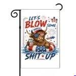 Let's Blow Some Independence Day Garden Flag U-1607