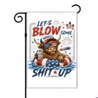 Let's Blow Some Independence Day Garden Flag U-1607