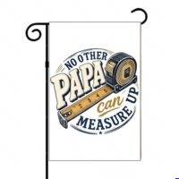 No Other Papa Can Measure Up Garden Flag F-1622