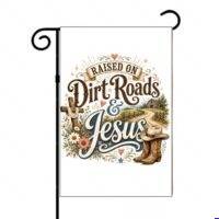 Raised On Dirt Roads & Jesus Garden Flag I-1615