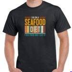 I'm On A Seafood Diet I See Food and I Eat It Shirt S-1612