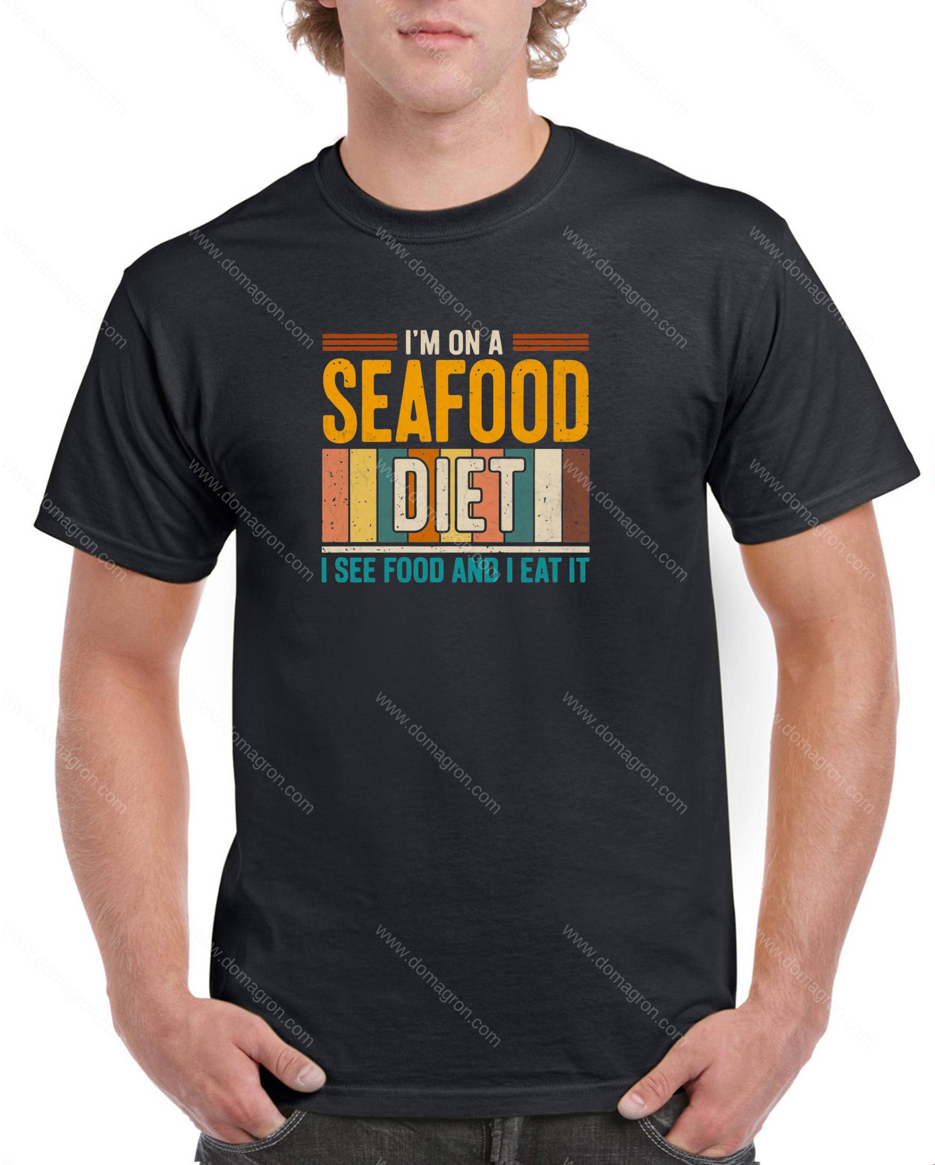 I'm On A Seafood Diet I See Food and I Eat It Shirt S-1612