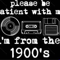 Please Be Patient, I'm From The 1900's Metal Photo F-1601