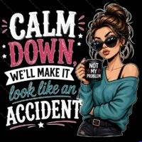 Calm Down We'll Make It Look Like An Accident Metal Photo S-1603